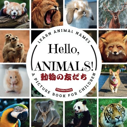 Hello, Animals!: A Bilingual Picture Book to Build Vocabulary and Learn Animal Names in English and Japanese with Katakana and Kanji Hello, Animals!: A Bilingual Picture Book to Build Vocabulary and Learn Animal Names in English and Japanese with Katakana and Kanji von Yue Chang