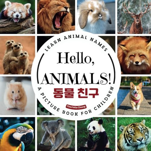 Hello, Animals!: A Bilingual Picture Book to Learn Animal Names and Build Vocabulary in English and Korean Hello, Animals!: A Bilingual Picture Book to Learn Animal Names and Build Vocabulary in English and Korean von Yue Chang