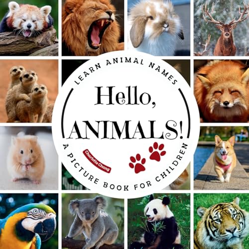 Hello, Animals!: A Picture Book to Learn Animal Names and Build Vocabulary Hello, Animals!: A Picture Book to Learn Animal Names and Build Vocabulary von Yue Chang