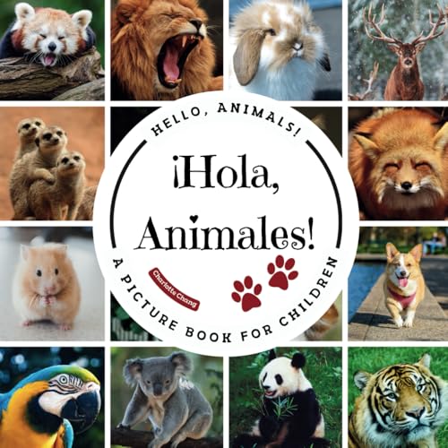 ¡Hola, Animales!: A Bilingual Picture Book to Build Vocabulary and Learn Animal Names and in Spanish and English von Yue Chang