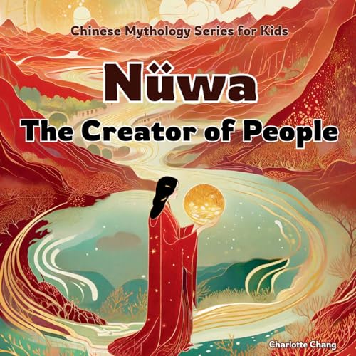 Nüwa: The Creator of People (Chinese Mythology for Kids) von Yue Chang
