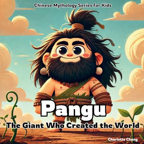 Pangu: The Giant Who Created the World (Chinese Mythology for Kids) von Yue Chang