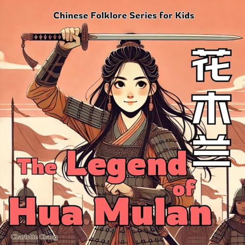 The Legend of Mulan: Chinese Folklore Stories for Kids in English, Chinese, and Pinyin von Yue Chang
