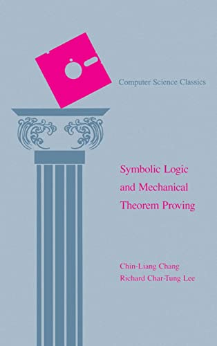 Symbolic Logic and Mechanical Theorem Proving (Computer Science Classics) von Academic Press