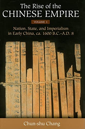 The Rise of the Chinese Empire: Nation, State & Imperialism In Early China, ca. 1600 B.C.-A.D. 8: Nation, State, and Imperialism in Early China, Ca. 1600 B.C.-A.D. 8 Volume 1 von University of Michigan Press