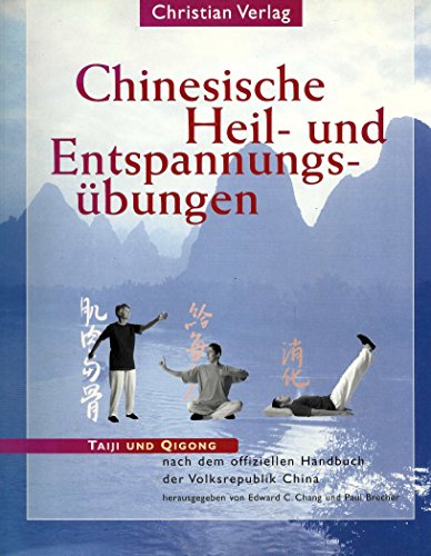 Chinesische Heil- und Entspannungsübungen: Taiji und Qigong nach dem offiziellen Handbuch der Volksrepublik China