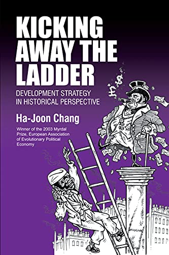 Kicking Away The Ladder: Development Strategy In Historical Perspective von Anthem Press
