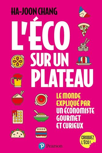 L'Éco sur un plateau: Le monde expliqué par un économiste gourmet et curieux