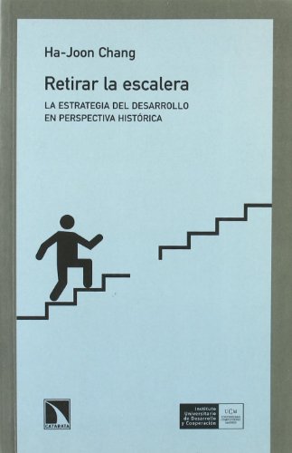 Retirar la escalera : la estrategia del desarrollo en perspectiva histórica (Colección Mayor, Band 188) von LOS LIBROS DE LA CATARATA (UDL)