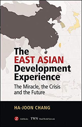 The East Asian Development Experience: The Miracle, the Crisis and the Future von Zed Books