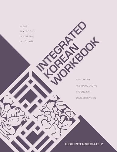 Integrated Korean Workbook: High Intermediate 2 (Klear Textbooks in Korean Language, 46, Band 2) von University of Hawai'i Press