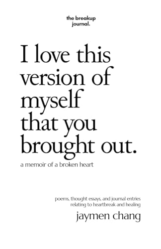 I love this version of myself that you brought out: a memoir of a broken heart von Independently published