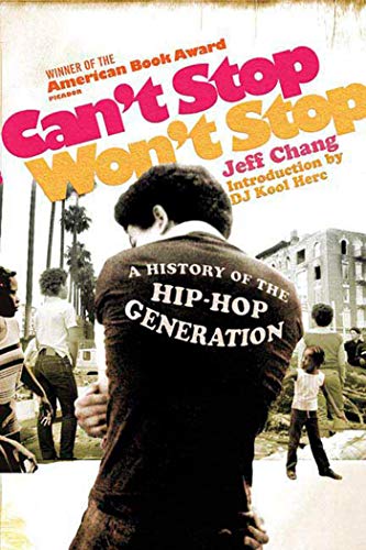 Can't Stop Won't Stop: A History of the Hip-Hop Generation: A History of the Hip-hop Generation. Introduction by DJ Kool Herc