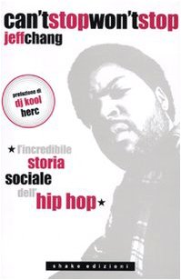 Can't stop won't stop. L'incredibile storia sociale dell'hip-hop (Black Prometheus) von ShaKe