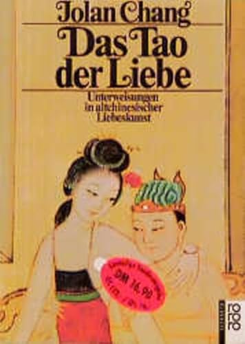 Das Tao der Liebe: Unterweisungen in altchinesischer Liebeskunst