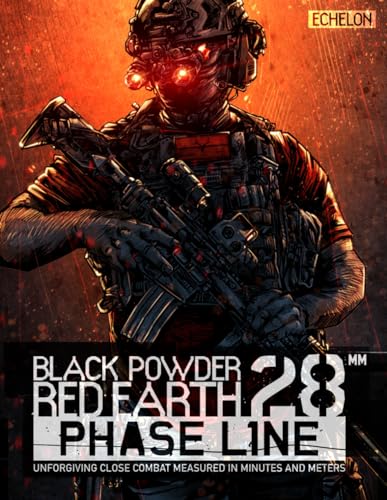 Black Powder Red Earth 28mm Phase Line: Unforgiving Close Combat Measured in Minutes and Meters von Independently published