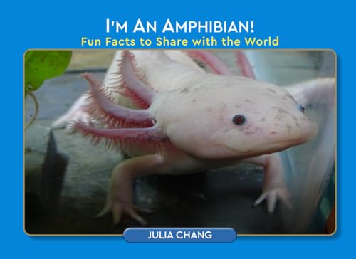 I’m an Amphibian!: Fun Facts to Share with the World I’m an Amphibian!: Fun Facts to Share with the World von Author League