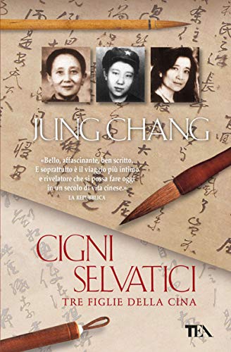 Cigni selvatici. Tre figlie della Cina (I Grandi TEA)