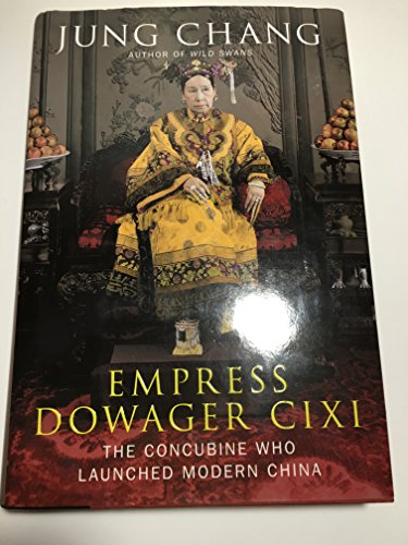 Empress Dowager Cixi: The Concubine Who Launched Modern China Empress Dowager Cixi: The Concubine Who Launched Modern China