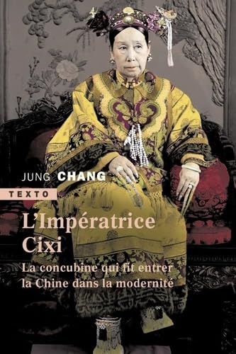 L'impératrice Cixi: La concubine qui fit entrer la chine dans la modernité