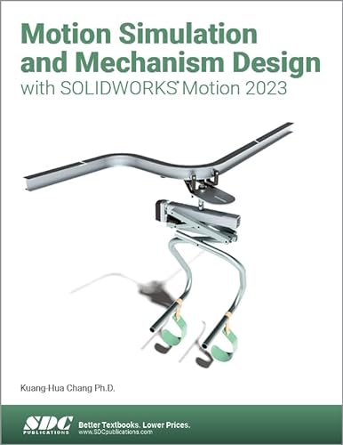 Motion Simulation and Mechanism Design With Solidworks Motion 2023 von SDC Publications
