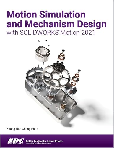 Motion Simulation and Mechanism Design with Solidworks Motion 2021 von SDC Publications