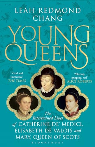Young Queens: The gripping, intertwined story of three queens, longlisted for the Women's Prize for Non-Fiction von Bloomsbury Publishing