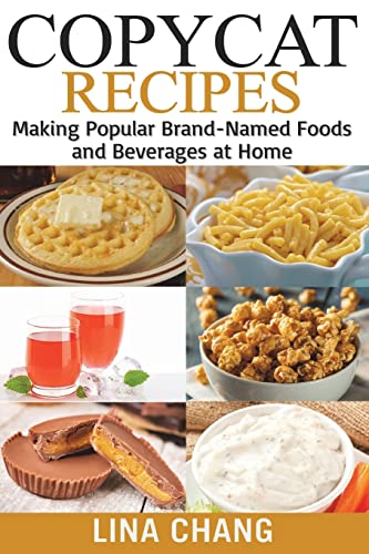 Copycat Recipes ***Black and White Edition***: Making Popular Brand-Named Foods and Beverages at Home