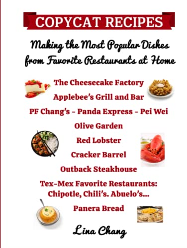Copycat Recipes Making the Most Popular Dishes from Favorite Restaurants at Home: Cheesecake Factory - Applebee's - PF Chang's - Olive Garden - Red ... Bread (Famous Restaurant Copycat Cookbooks) von Independently published