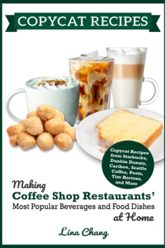 Copycat Recipes: Making Coffee Shop Restaurants' Most Popular Beverages and Food Dishes at Home **BLACK AND WHITE EDITION** (Famous Restaurant Copycat Cookbooks) von Independently published