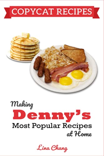 Copycat Recipes: Making Denny's Most Popular Recipes At Home ***BLACK & WHITE EDITION*** (Famous Restaurant Copycat Cookbooks) von Independently published