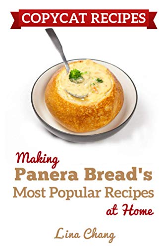 Copycat Recipes: Making Panera’s Bread Most Popular Recipes at Home ***Black & White Edition*** (Famous Restaurant Copycat Cookbooks, Band 11) von Independently Published