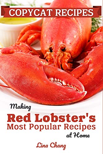 Copycat Recipes: Making Red Lobster’s Most Popular Recipes at Home ***Black and White Edition*** (Famous Restaurant Copycat Cookbooks) von Independently Published