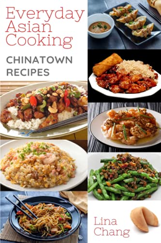 Everyday Asian Cooking - Chinatown Recipes: **BLACK AND WHITE EDITION** (Quick and Easy Asian Cookbooks, Band 6) von Independently published