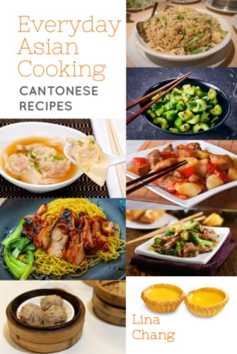Everyday Asian Cooking: Cantonese Recipes (Quick and Easy Asian Cookbooks, Band 11) Everyday Asian Cooking: Cantonese Recipes (Quick and Easy Asian Cookbooks, Band 11)