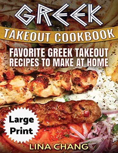 Greek Take-Out Cookbook ***Large Print Edition***: Favorite Greek Takeout Recipes to Make at Home ***Black and White Edition*** Greek Take-Out Cookbook ***Large Print Edition***: Favorite Greek Takeout Recipes to Make at Home ***Black and White Edition*** von CREATESPACE