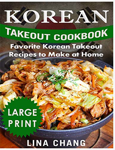 Korean Takeout Cookbook ***Large Print Black and White Edition***: Favorite Korean Takeout Recipes to Make at Home Korean Takeout Cookbook ***Large Print Black and White Edition***: Favorite Korean Takeout Recipes to Make at Home von Independently published