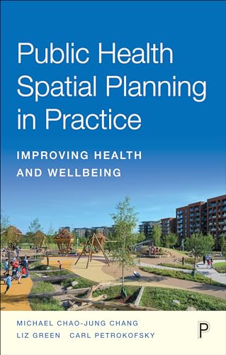 Public Health Spatial Planning in Practice: Improving Health and Wellbeing von Policy Press