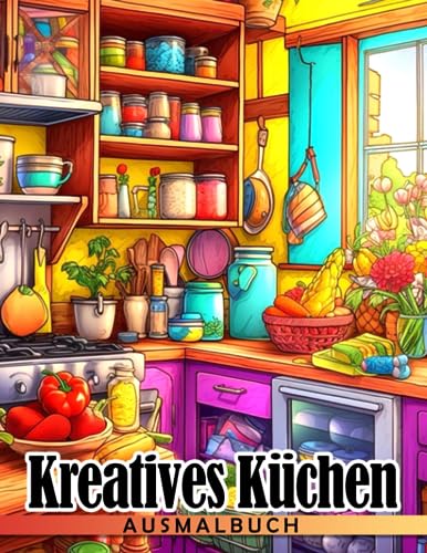 Kreatives Küchen-Ausmalbuch: Erstaunliche Ausmalbilder mit gemütlichen Küchendesigns für alle Altersgruppen Spaß und Entspannung | Geschenkidee für besondere Anlässe Kreatives Küchen-Ausmalbuch: Erstaunliche Ausmalbilder mit gemütlichen Küchendesigns für alle Altersgruppen Spaß und Entspannung | Geschenkidee für besondere Anlässe