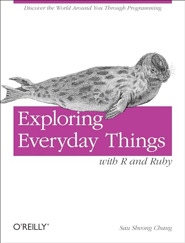 Exploring Everyday Things with R and Ruby Exploring Everyday Things with R and Ruby von O'Reilly Media