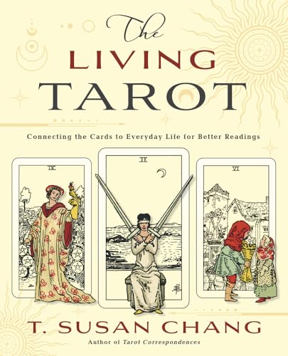 The Living Tarot: Connecting the Cards to Everyday Life for Better Readings von Llewellyn Publications,U.S.