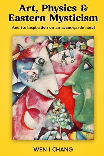 Art, Physics & Eastern Mysticism: And its inspiration on an avant-garde hotel von Independently published
