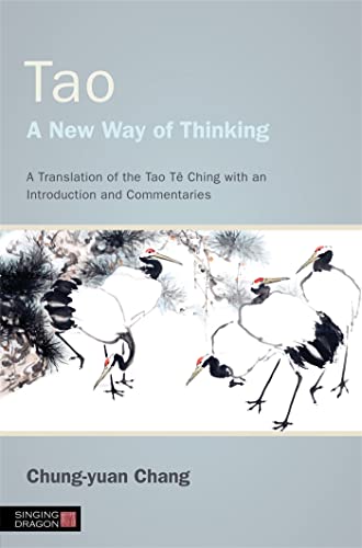 Tao - A New Way of Thinking: A Translation of the Tao Te Ching With an Introduction and Commentaries: A Translation of the Tao Tê Ching with an Introduction and Commentaries von Singing Dragon