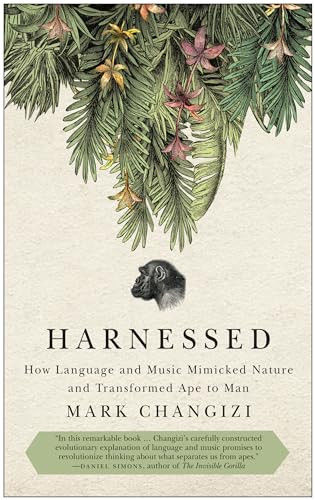 Harnessed: How Language and Music Mimicked Nature and Transformed Ape to Man