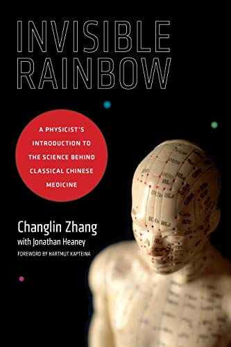 Invisible Rainbow: A Physicist's Introduction to the Science behind Classical Chinese Medicine von North Atlantic Books