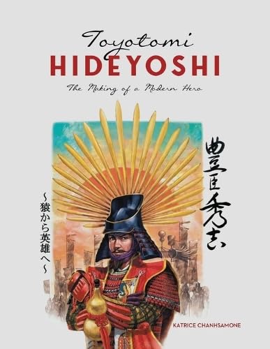 Toyotomi Hideyoshi: The Making of A Modern Hero von Prime Seven Media