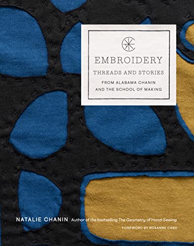 Embroidery: Threads and Stories from Alabama Chanin and the School of Making von Abrams