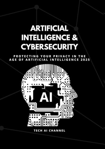 AI & CYBERSECURITY: Protecting Your Privacy in the Age of Artificial Intelligence von Success Publications Sar