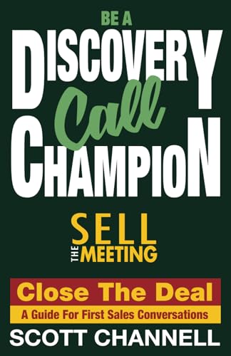 BE A DISCOVERY CALL CHAMPION: Sell the Meeting, Close the Deal. a Guide for First Sales Conversations von New Mark Press