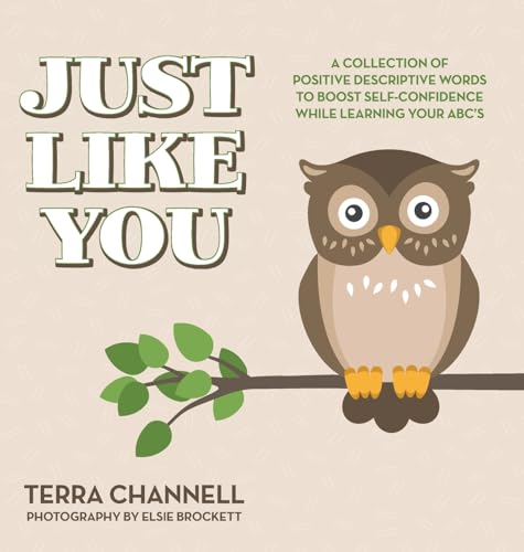 Just Like You: A Collection of Positive Descriptive Words to Boost Self-Confidence While Learning Your ABC's von Palmetto Publishing